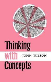 Thinking with Concepts - John Wilson