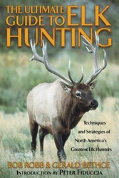Ultimate Guide to Elk Hunting - Bob Robb