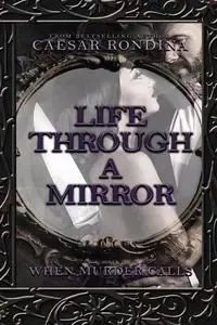 Life Through a Mirror - Rondina Caesar