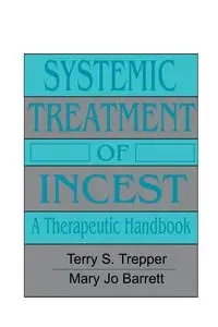 Systemic Treatment Of Incest - Terry Trepper