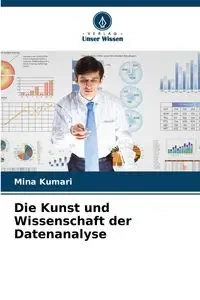 Die Kunst und Wissenschaft der Datenanalyse - Mina Kumari