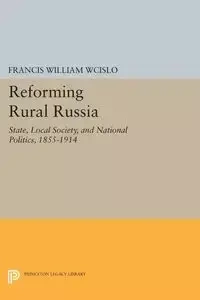 Reforming Rural Russia - Francis William Wcislo