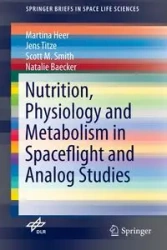Nutrition Physiology and Metabolism in Spaceflight and Analog Studies - Martina Heer
