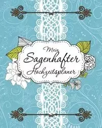 Mein Sagenhafter Hochzeitsplaner - Speedy Publishing LLC