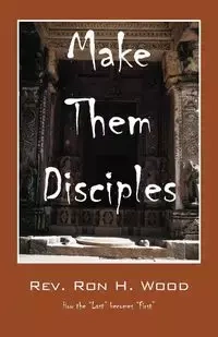 Make Them Disciples - Ron H. Wood Rev