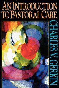 An Introduction to Pastoral Care - Charles V. Gerkin