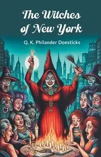 The Witches of New York - Doesticks Q. K. Philander