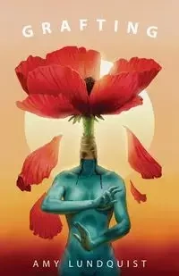 Grafting - Amy Lundquist