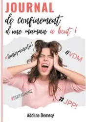 Journal de confinement d'une maman à bout ! - Adeline Demesy