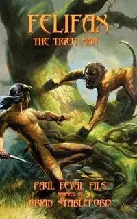 Felifax the Tiger Man - Paul Feval fils