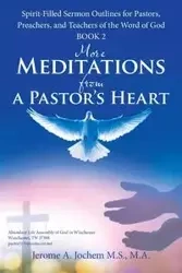 More Meditations from a Pastor'S Heart - Jerome A. Jochem M.S. M.A.
