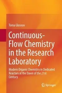 Continuous-Flow Chemistry in the Research Laboratory - Toma Glasnov