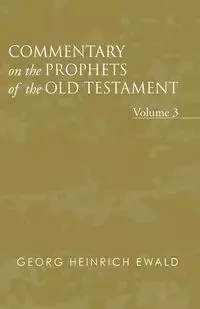 Commentary on the Prophets of the Old Testament, Volume 3 - Ewald Georg Heinrich