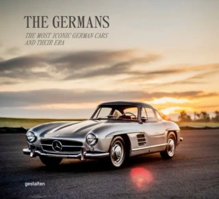 The Germans. The Most Iconic German Cars and Their Era - Blake Z. Rong