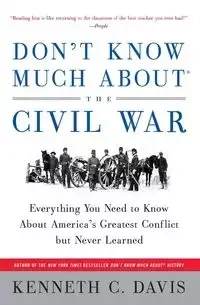Don't Know Much About(r) the Civil War - Davis Kenneth C