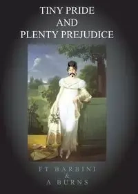 Tiny Pride And Plenty Prejudice - Francesca Barbini T