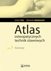 Atlas osteopatycznych technik stawowych T.1 - Serge Tixa, Małgorzata Naumiuk