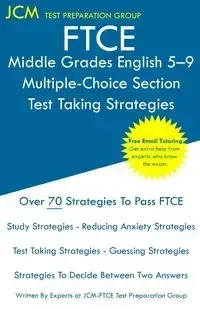 FTCE Middle Grades English 5-9 Multiple-Choice Section - Test Taking Strategies - Test Preparation Group JCM-FTCE