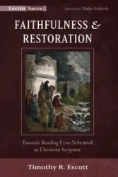 Faithfulness and Restoration - Timothy R. Escott