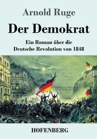 Der Demokrat - Arnold Ruge