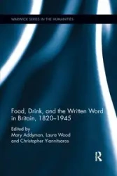 Food, Drink, and the Written Word in Britain, 1820-1945 - Addyman Mary