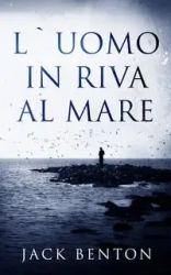 L'Uomo In Riva Al Mare - I Misteri Di Slim Hardy - Benton Jack