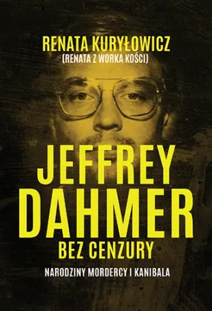 Jeffrey Dahmer bez cenzury. Narodziny mordercy i kanibala - Znak JednymSłowem