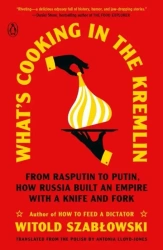 What's Cooking in the Kremlin - Witold Szabłowski