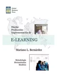 Diseo, Produccion E Implementacion de E-Learning - Mariano L. Bernardez