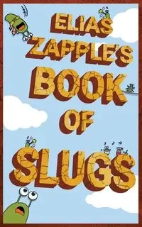 Elias Zapple's Book of Slugs - Elias Zapple