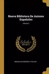 Nueva Biblioteca De Autores Españoles; Volume 2 - Marcelino Pelayo Menédez Y