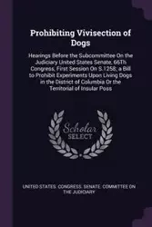Prohibiting Vivisection of Dogs - United States. Congress. Senate. Committ