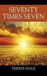 Seventy Times Seven - Terese Hale