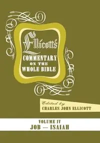 Ellicott's Commentary on the Whole Bible Volume IV - Charles J. Ellicott