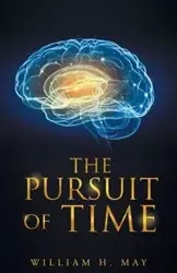 The Pursuit of Time - May William H.