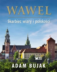 Wawel Skarbiec wiary i polskości Wersja polska - Adam Bujak