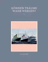 Können Träume Wahr Werden? - Wasner B. E.