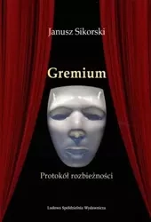 Gremium. Protokół rozbieżności - Janusz Sikorski