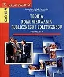 Teoria komunikowania publicznego i politycznego - Bogusława Dobek-Ostrowska