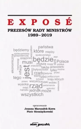 Expose Prezesów Rady Ministrów 1989-2019 - red. Joanna Marszałek-Kawa, Piotr Siemiątkowski
