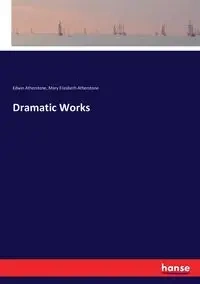 Dramatic Works - Edwin Atherstone