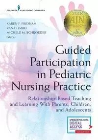 Guided Participation in Pediatric Nursing Practice - Pridham Karen Dr. PhD RN FAAN