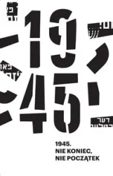 1945. Nie koniec, nie początek - Anna Bikont, Kamil Kijek