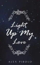 Light Up My Love - Alex Pirolo