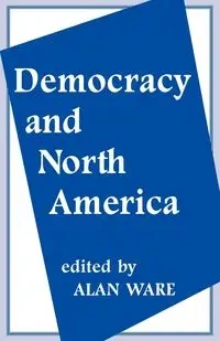 Democracy and North America - Ware Alan