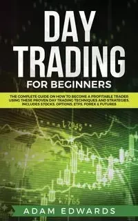 Day Trading for Beginners - Adam Edwards