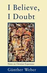 I Believe, I Doubt - Weber Gunther