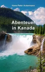 Abenteuer in Kanada - Ackermann Hans-Peter