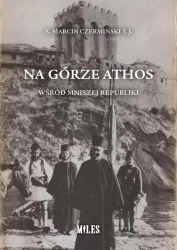 Na Górze Athos. Wśród mniszej republiki - ks. Marcin Czermiński TJ