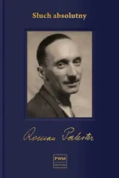 Słuch absolutny Niedokończona autobiografia i listy wybrane - Roman Palester